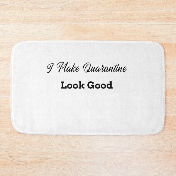 Item preview, I Make Quarantine Look Good designed and sold by Tru-Bless Properties.