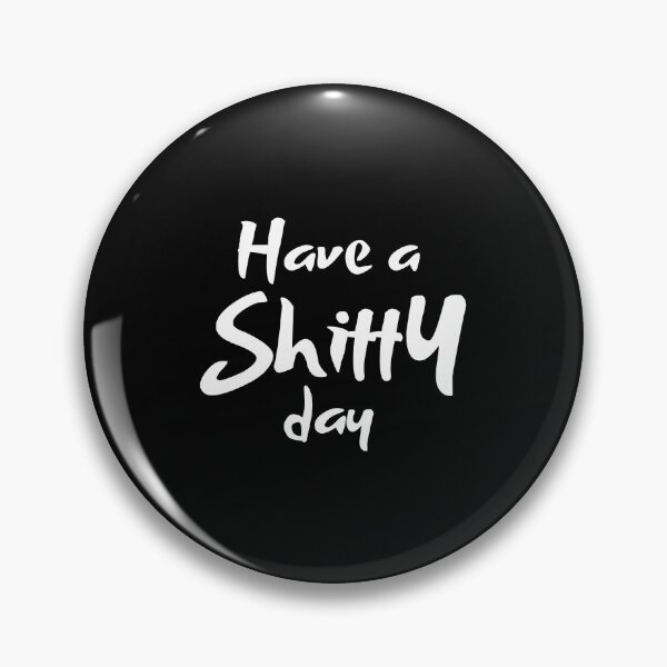 Item preview, Have A Shitty Day designed and sold by kindxinn.