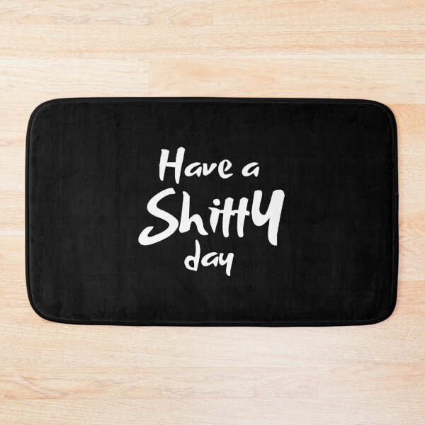 Item preview, Have A Shitty Day designed and sold by kindxinn.