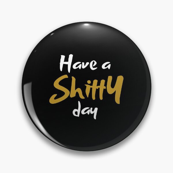 Item preview, Have A Shitty Day designed and sold by kindxinn.