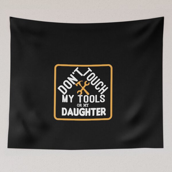 Item preview, Don't Touch My Tools Or My Daughter| Funny for Dad | Gifts For Dad | Father's Day  | Fathers Day Gift From Daughter designed and sold by Chamssou.