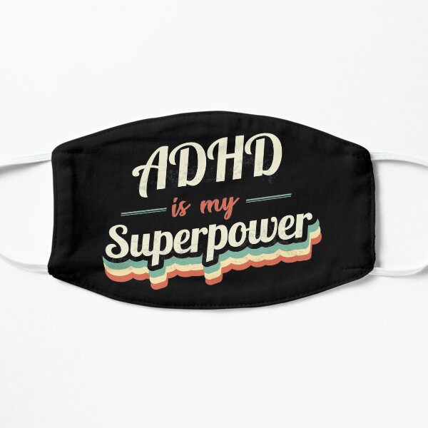 Adhd is my Superpower Flat Mask