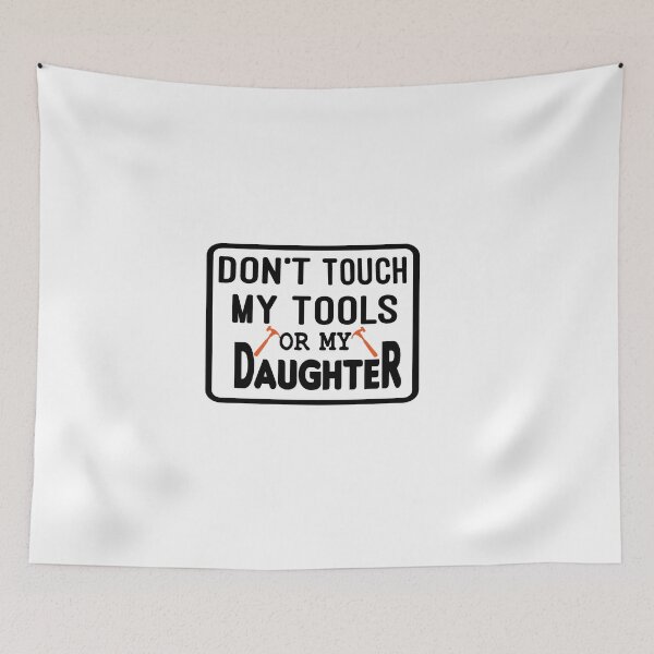 Item preview, Don't Touch My Tools Or My Daughter| Funny for Dad | Gifts For Dad | Father's Day  | Fathers Day Gift From Daughter designed and sold by Chamssou.