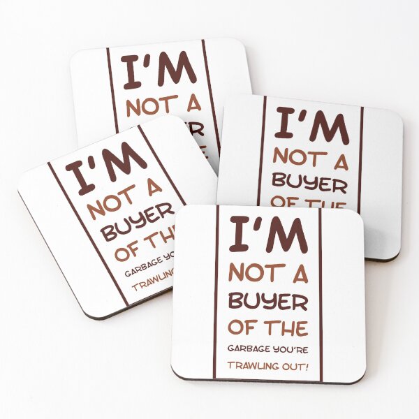 Item preview, I'm Not A Buyer Of The Garbage You're Trawling Out! designed and sold by OfferHeat.