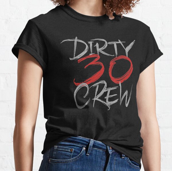 dirty 30 crew shirts
