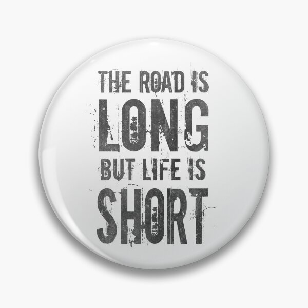 Item preview, The Road is Long, But Life Is Short designed and sold by Kybruno's Creations.