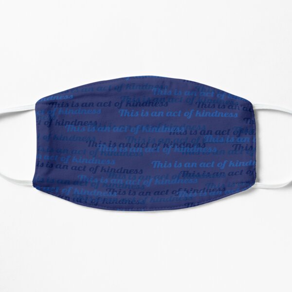 This is an Act of Kindness mask, classic blue Flat Mask