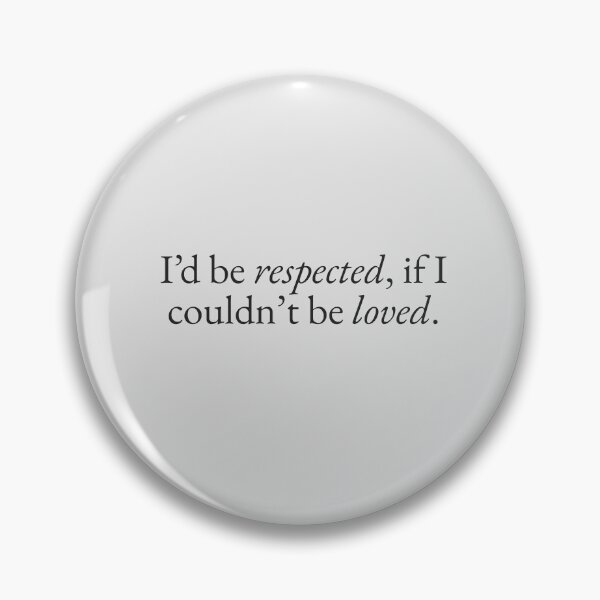 Item preview, Respected if I Couldn't be Loved designed and sold by beunstoppable.