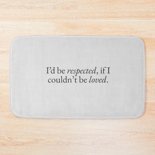 Item preview, Respected if I Couldn't be Loved designed and sold by beunstoppable.
