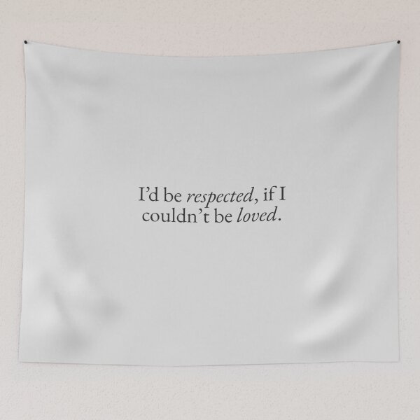 Item preview, Respected if I Couldn't be Loved designed and sold by beunstoppable.
