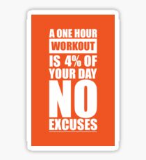 A One Hour Workout is 4% of Your Day No Excuses - Gym Inspirational Quotes Sticker