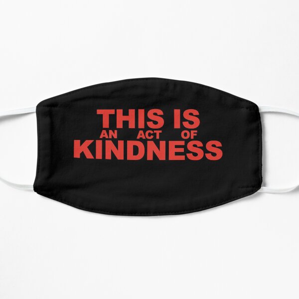 This is an Act of Kindness mask, blocky, red text on black Flat Mask