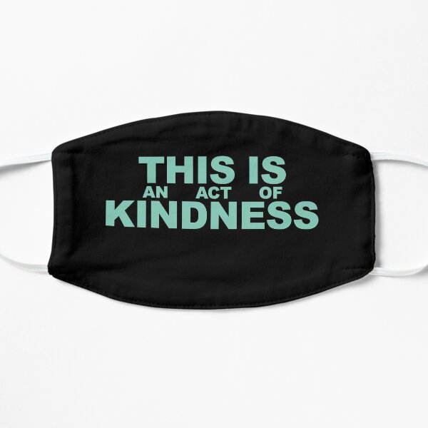 This is an Act of Kindness mask, blocky, green text on black Flat Mask