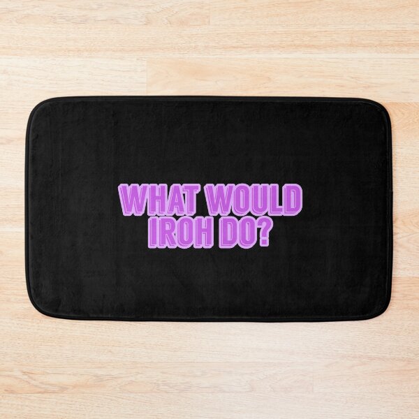 Item preview, WHAT WOULD IROH DO? designed and sold by heyjessicaho.