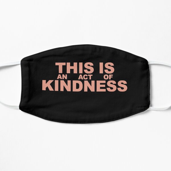This is an Act of Kindness mask, blocky, pink text on black Flat Mask