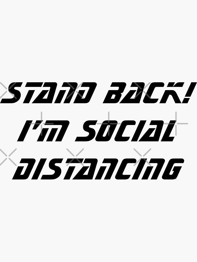 "Stand Back! I'm Social Distancing" Sticker for Sale by Russell102 Redbubble