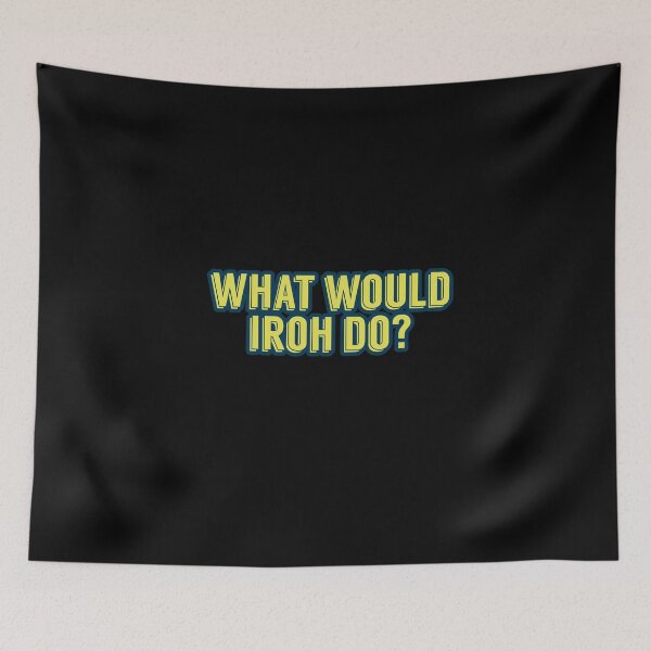 Item preview, WHAT WOULD IROH DO? designed and sold by heyjessicaho.