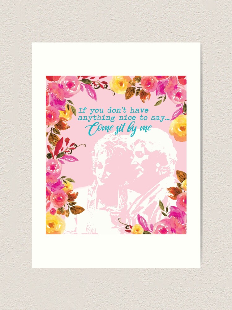 "Steel Magnolias Clairee & Truvy Come Sit By Me Movie Quote" Art Print