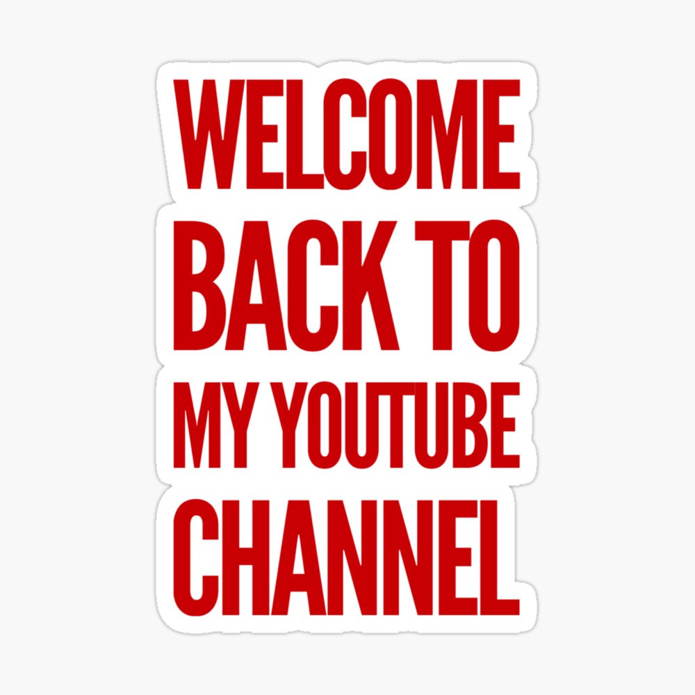 Welcome back to my channel Sticker for Sale by jollychan02  Redbubble