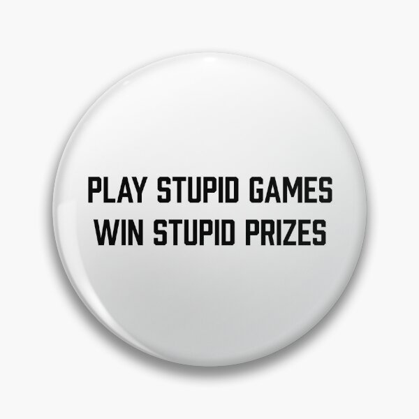 Item preview, Play Stupid Games, Win Stupid Prizes designed and sold by ArtsAndTees.