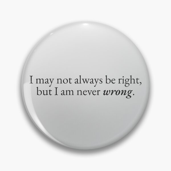 Item preview, I am Never Wrong designed and sold by beunstoppable.