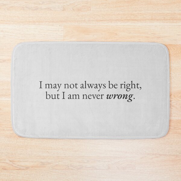 Item preview, I am Never Wrong designed and sold by beunstoppable.