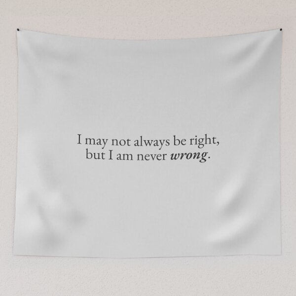 Item preview, I am Never Wrong designed and sold by beunstoppable.