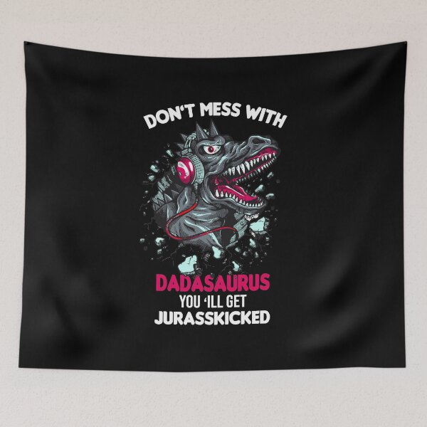 Item preview, Don't Mess With Dadasaurus You'll Get  Jurasskicked , Dad , Fathers Dad , Dinosaur  designed and sold by Chamssou.