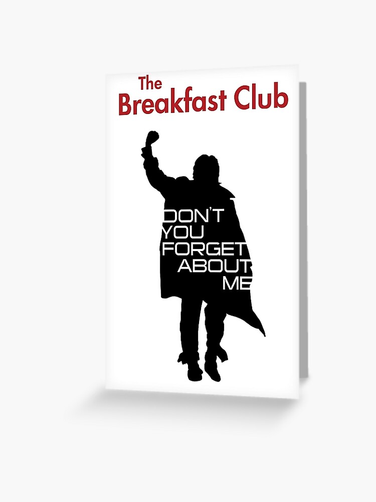 The Breakfast Club Don T You Forget About Me Variant Greeting Card By Purakushi Redbubble