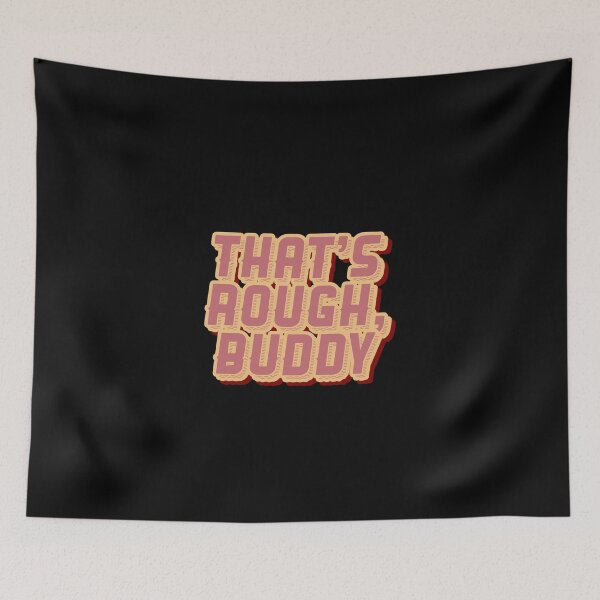 Item preview, THAT'S ROUGH, BUDDY ZUKO QUOTE GRAPHIC designed and sold by heyjessicaho.