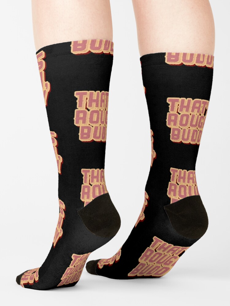 Download "THAT'S ROUGH, BUDDY ZUKO QUOTE GRAPHIC" Socks by ...