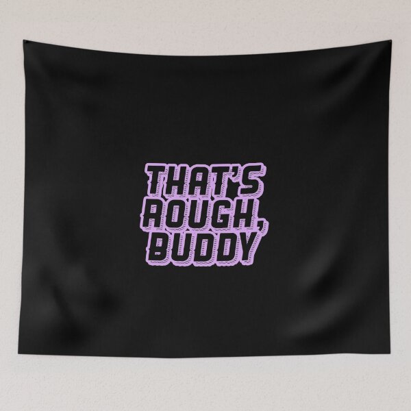 Item preview, THAT'S ROUGH, BUDDY ZUKO QUOTE GRAPHIC designed and sold by heyjessicaho.