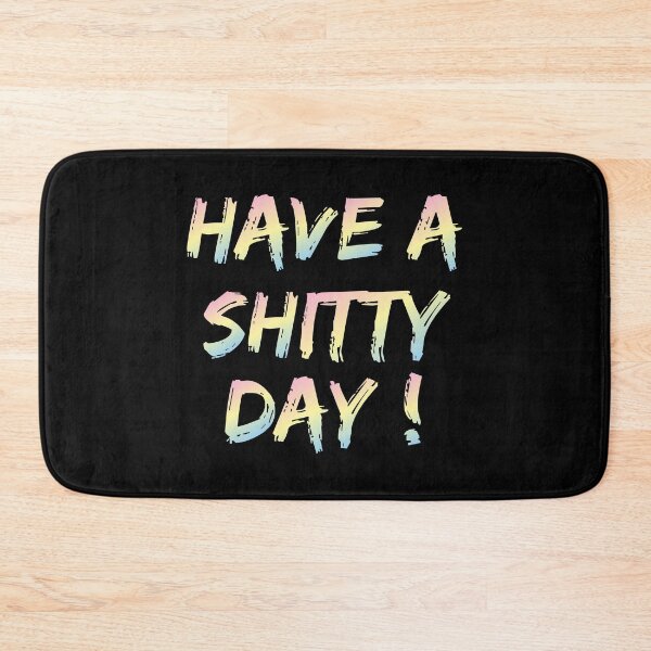Item preview, Have a shitty day! designed and sold by Aymanejed.