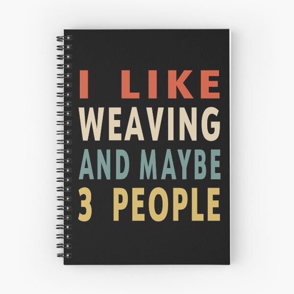 Item preview, Weaving Lover Funny Gift Idea I Like Weaving And Maybe 3 People designed and sold by jimiyour.
