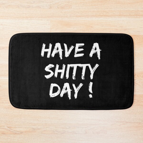Item preview, Have a shitty day! designed and sold by Aymanejed.