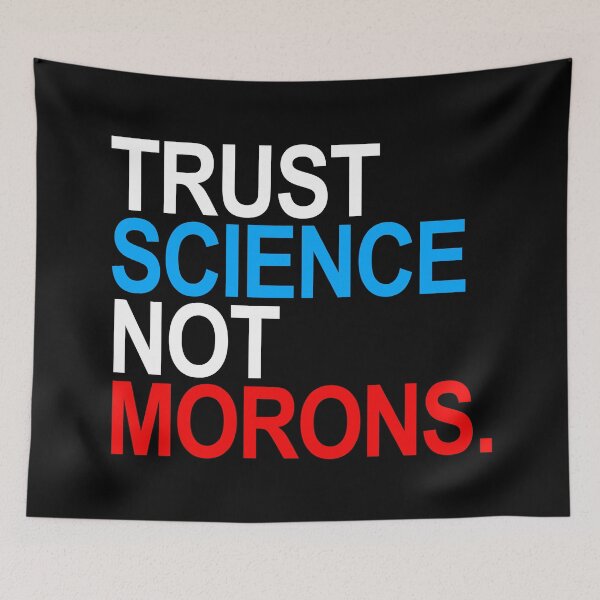 Item preview, TRUST SCIENCE NOT MORONS (red white and blue) designed and sold by Thelittlelord.