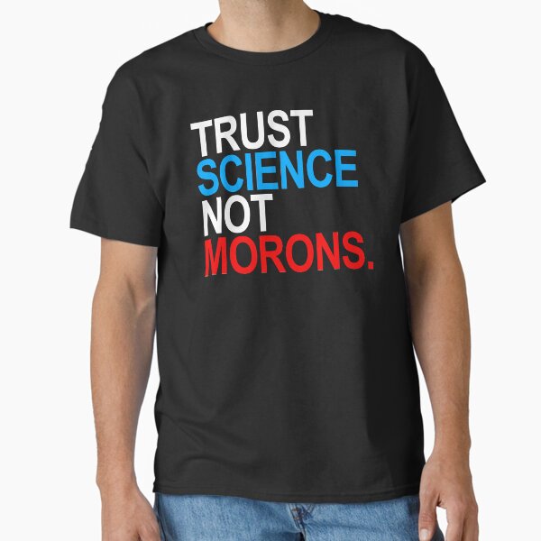 Item preview, TRUST SCIENCE NOT MORONS (red white and blue) designed and sold by Thelittlelord.