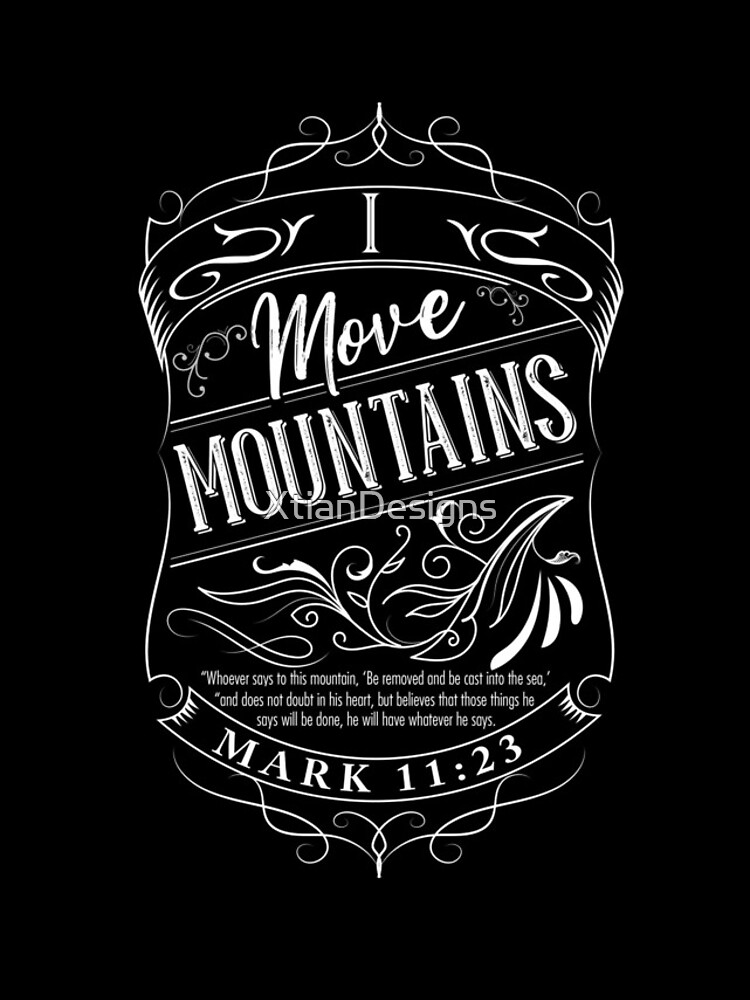 I Move Mountains by XtianDesigns