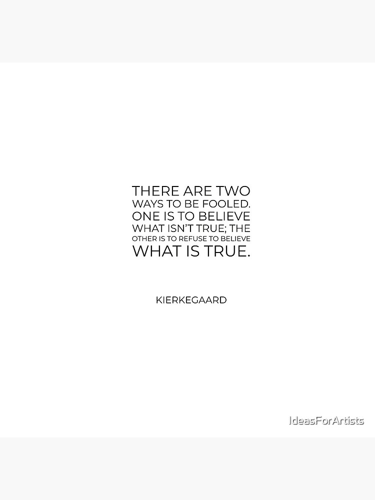 kierkegaard-quotes-there-are-two-ways-to-be-fooled-one-is-to