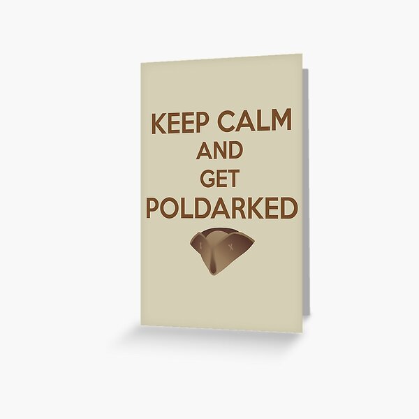 Keep Calm and Get Poldarked Greeting Card