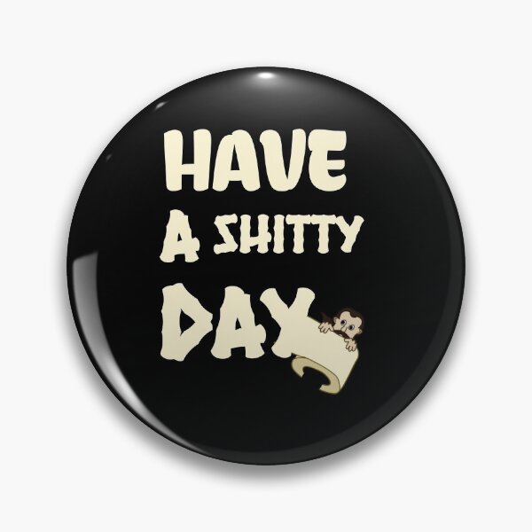 Item preview, Have a shitty day designed and sold by Wideworld.