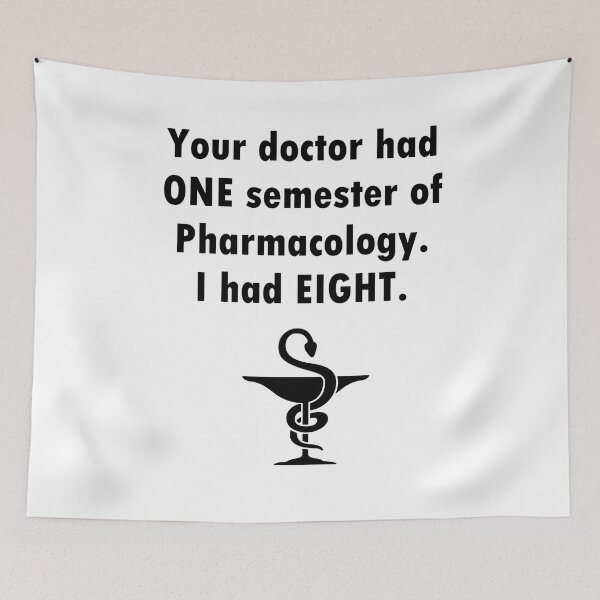 Item preview,  who know better than a doctor in pharmacology / pharma.























 designed and sold by LeMuesch.