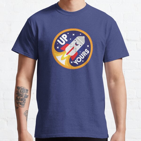Up Yours Classic T-Shirt
