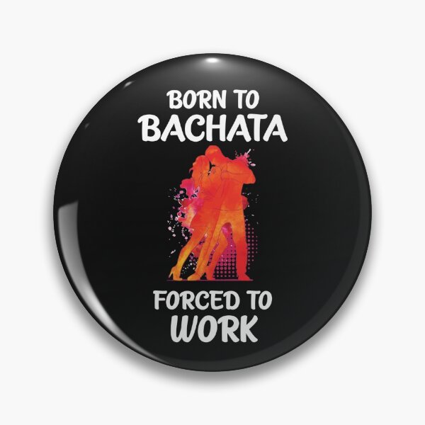 Item preview, Born to Bachata - Forced to Work designed and sold by Bododobird.