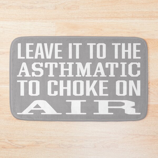 Item preview, leave it to the asthmatic- white designed and sold by tristin's hut.