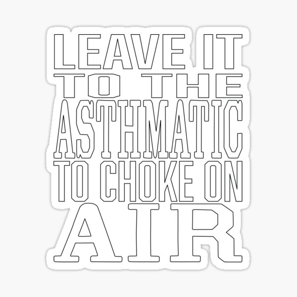 Item preview, leave it to the asthmatic- white designed and sold by tristin's hut.