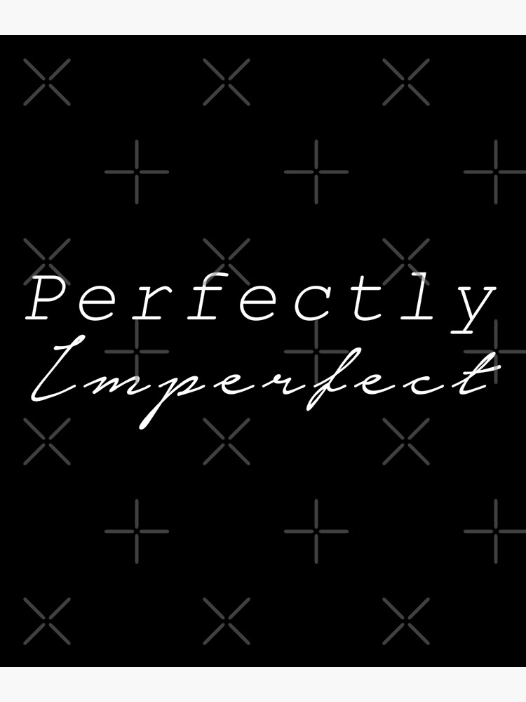 Be perfectly imperfect II - TRIANGLE –