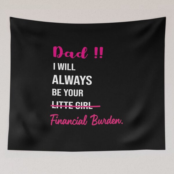 Item preview,  Dad I will always be your financial burden designed and sold by abdellaoui.