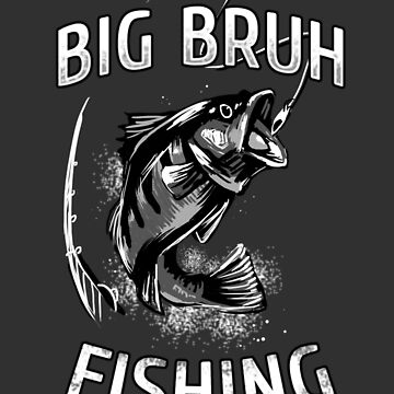 Big Bruh Fishing Tank Top Bruh Fish Clothing Tops S-3XL