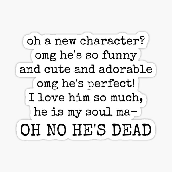 new favourite character? aaand he's dead. Sticker